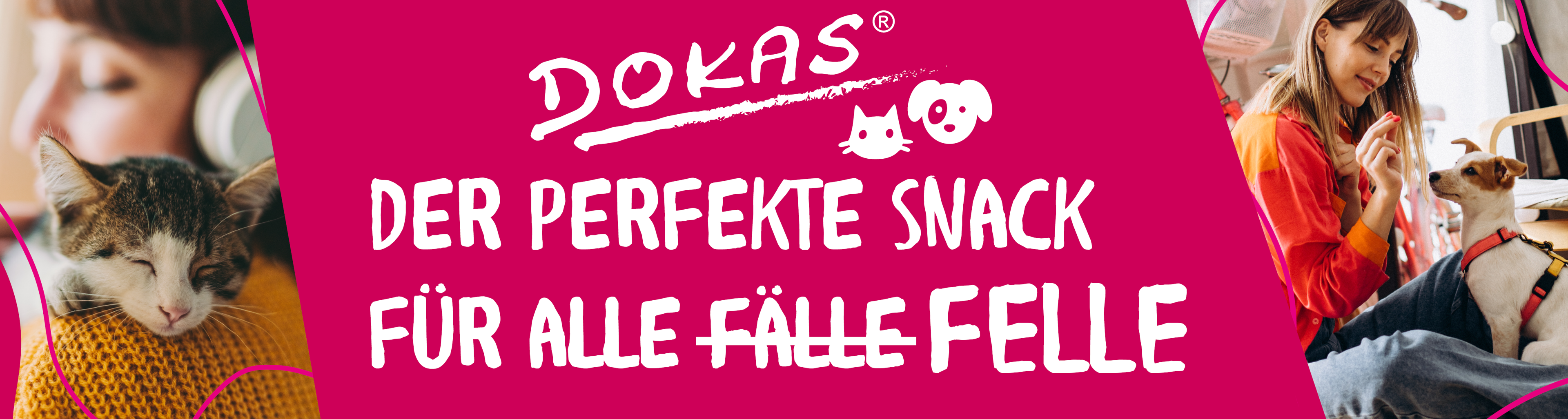 Dokas Topbanner Banner mit Dokas Schriftzug, Katze und Hund sowie dem Text „Der perfekte Snack für alle Fälle Felle“.